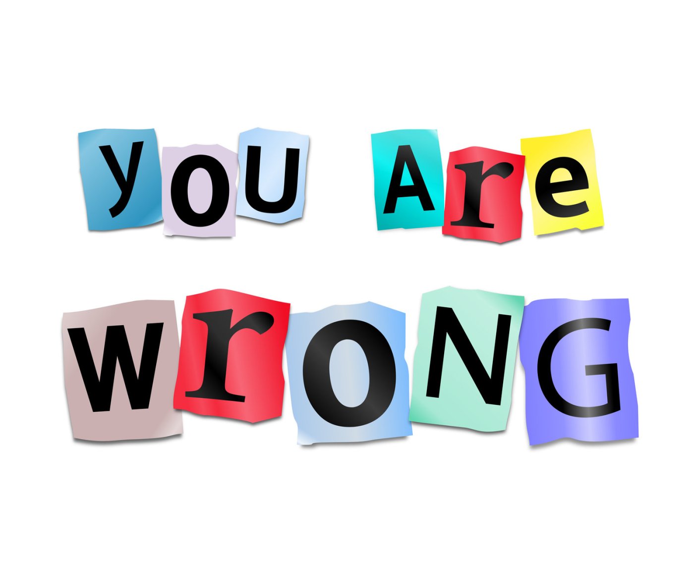 Text spelling out "You Are Wrong"